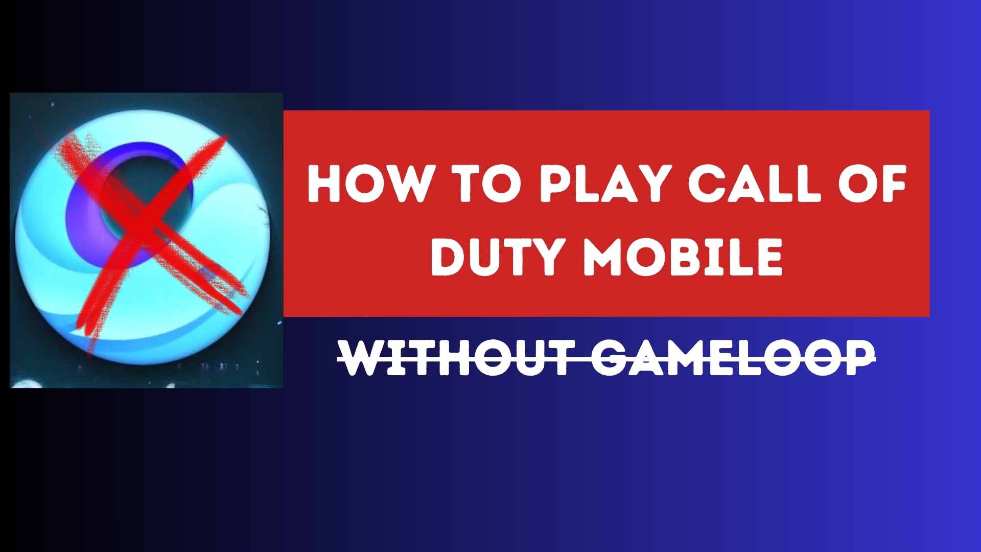 How to Play Call of Duty Mobile on PC without GameLoop