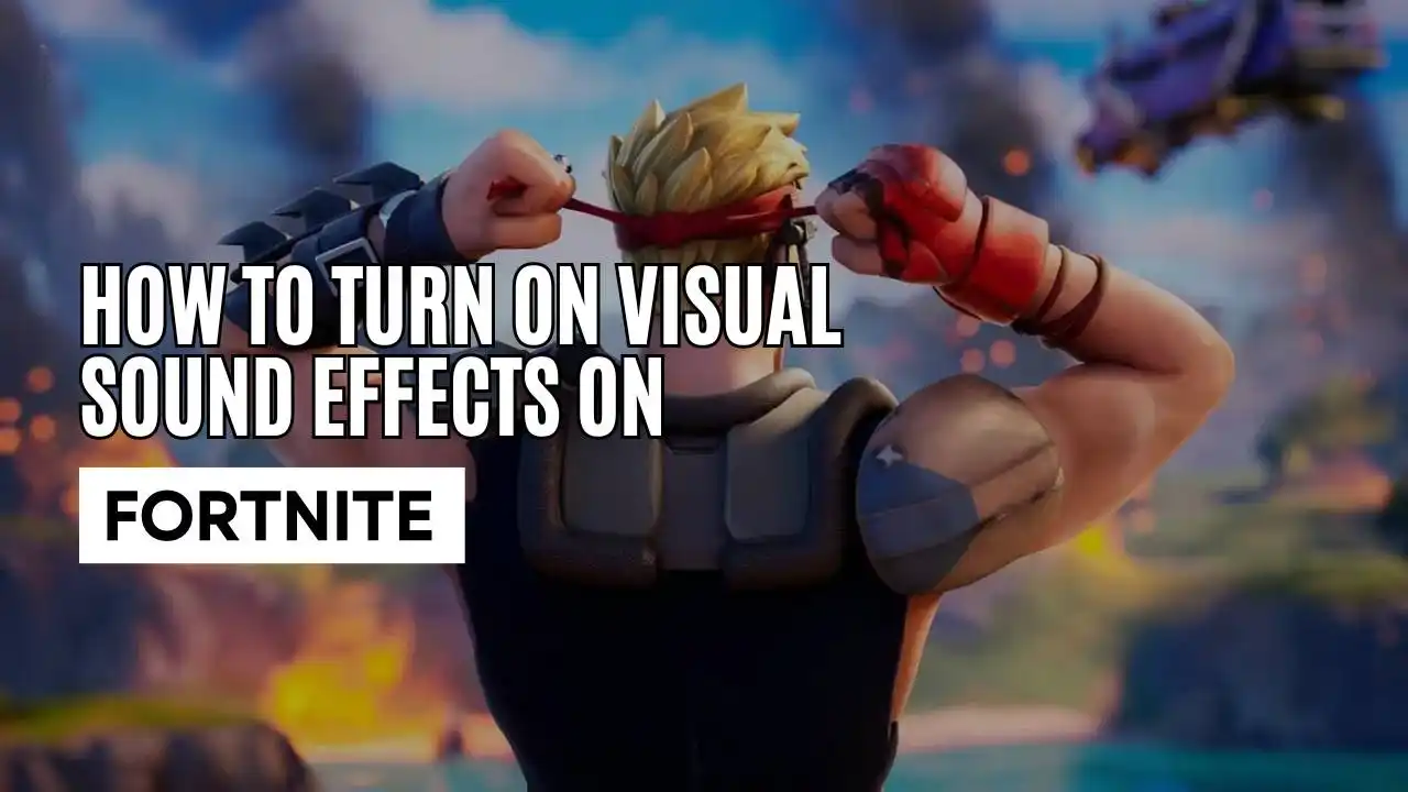 How to Turn on Visual Sound Effects On Fortnite